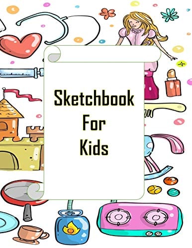 Sketchbook for Kids Large Sketcbook Suitable for All Kids and Also Big Kids! (Adults... . Get It?), Drawing, Painting, Crayons and Pen All Suitable for Hours of Fun and Activity. Nice Gift