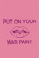 Put On Your War Paint Blank Lined Notebook Journal Diary Composition Notepad 120 Pages 6x9 Paperback ( Feminism) 3