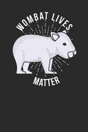 Wombat Lives Matter Wombats Notebook, Blank Lined (6 X 9 - 120 Pages) Animal Themed Notebook for Daily Journal, Diary, and Gift