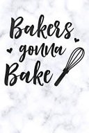 Bakers Gonna Bake Blank Cookbook Recipes with Table of Contents - Recipe Journal to Write in for Women in Mothers Day for Girls
