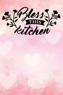 Bless This Kitchen Blank Cookbook Recipes with Table of Contents - Recipe Journal to Write in for Women in Mothers Day for Mothers