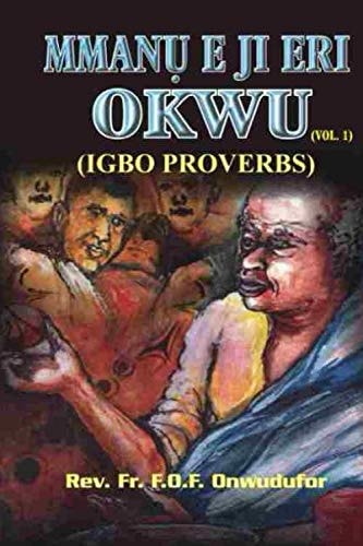 Mmanu E Ji Eri Okwu: (Igbo Proverbs) (Volume)