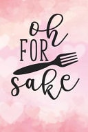 Oh for Sake Blank Cookbook Recipes with Table of Contents - Recipe Journal to Write in Gift for Women in Mothers Day for Mummy