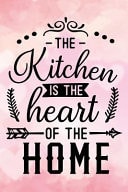 The Kitchen Is the Heart of the Home Blank Cookbook Recipes with Table of Contents - Recipe Journal to Write in Gift for Women in Mothers Day for Women