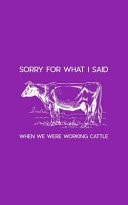 Sorry For What I Said When We Were Working Cattle Sorry For What I Said When We Were Working Cattle Funny Cow Notebook - Funny Farming Doodle Diary Book for Rancher Animal Breeder Or Farmer With Herd, Ranch, Milk, Cows Or Livestock Farm
