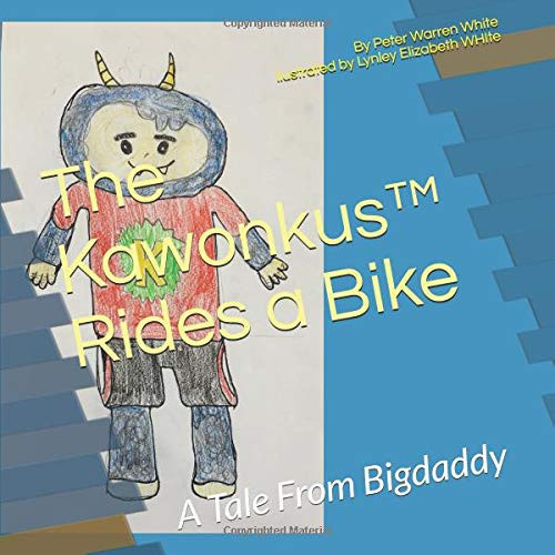 The Kawonkus(tm) Rides a Bike A Tale from Bigdaddy