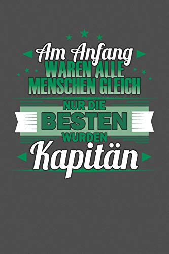 Am Anfang Waren Alle Menschen Gleich Nur Die Besten Wurden Kapitän Punktiertes Notizbuch Mit 120 Seiten Zum Festhalten Für Eintragungen Aller Art