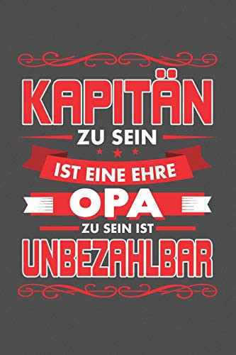 Kapitän Zu Sein Ist Eine Ehre - Opa Zu Sein Ist Unbezahlbar Punktiertes Notizbuch Mit 120 Seiten Zum Festhalten Für Eintragungen Aller Art