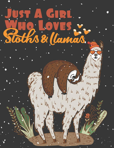 Just a Girl Who Loves Sloths & Llamas 0. 25 Inch ( 1/4 ) Graph Paper Notebook 4 Squares Per Inch 8. 5 in X 11 in Extra Large Journal 60 Sheets / 120 Pages Funny Gifts for Sloth and Llama Lovers