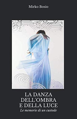 La Danza Dell'ombra e Della Luce Le Memorie Di un Custode