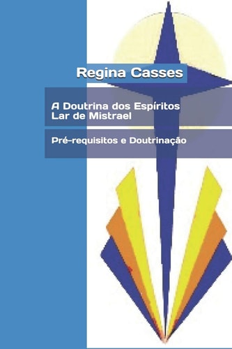 A Doutrina Dos Espíritos - Lar de Mistrael Pré-Requisitos e Doutrinação