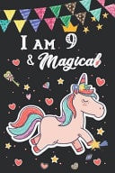 I Am 9 and Magical Cute Happy Birthday 9 Years Old Unicorn Journal Notebook/Diary/Sketch Book for Girls, I Am 9 and Magical , Birthday Unicorn Journal for Girls, Birthday Gift ,9 Years Old Birthday Gift for Girls!