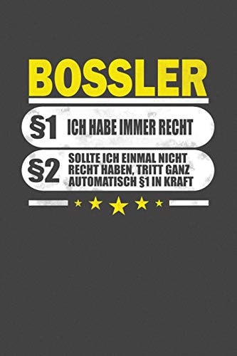 Bossler §1 Ich Habe Immer Recht §2 Sollte Ich Einmal Nicht Recht Haben, Tritt Ganz Automatisch §1 in Kraft Punktiertes Notizbuch Mit 120 Seiten Zum Festhalten Für Eintragungen Aller Art