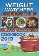 Weight Watchers Freestyle Slow Cooker Cookbook 2019 Tasty Slow Cook Weight Watchers Recipes That Give Fast Weight Loss Results