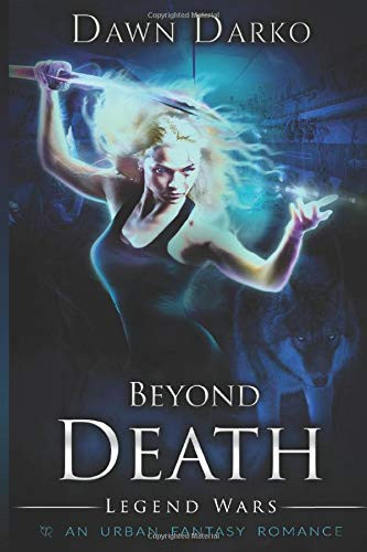 Beyond Death: An Urban Fantasy Romance (Legend Wars)