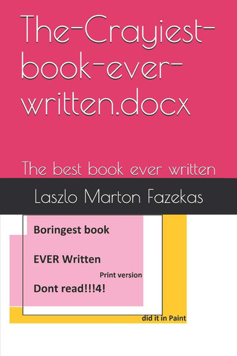 The-Crayiest-Book-ever-written. Docx The Best Book Ever Written