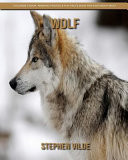 Children's Book Amazing Photos & Fun Facts Book for Kids about Wolf