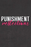 Punishment Reflections Stiffer Than a Greeting Card: Use Our Novelty Journal to Document Your Sexual Adventures, Fantasies, Or Bucket List. Makes a Great Gift for Consenting Adults