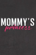 Mommy's Princess Stiffer Than a Greeting Card: Use Our Novelty Journal to Document Your Sexual Adventures, Fantasies, Or Bucket List. Makes a Great Gift for Consenting Adults