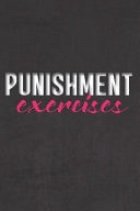 Punishment Exercises Stiffer Than a Greeting Card: Use Our Novelty Journal to Document Your Sexual Adventures, Fantasies, Or Bucket List. Makes a Great Gift for Consenting Adults