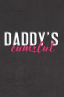 Daddy's Cumslut Stiffer Than a Greeting Card: Use Our Novelty Journal to Document Your Sexual Adventures, Fantasies, Or Bucket List. Makes a Great Gift for Consenting Adults