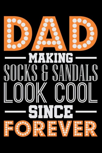 Dad Making Socks & Sandals Look Cool Since Forever Project Planner, 6 X 9 Notebook, 120 Pages