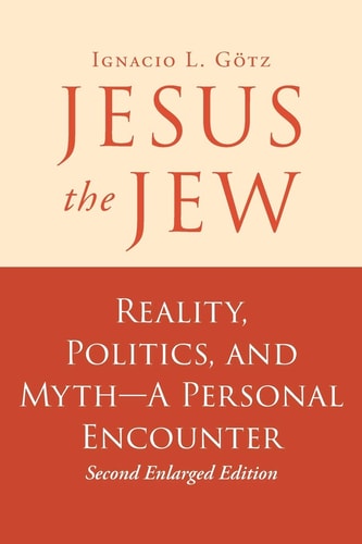 Jesus the Jew Reality, Politics, and Myth-A Personal Encounter