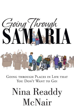 Going Through Samaria Going Through Places in Life That You Don't Want to Go!