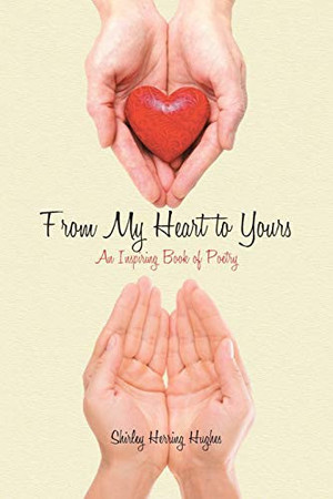 From My Heart to Yours An Inspiring Book of Poetry