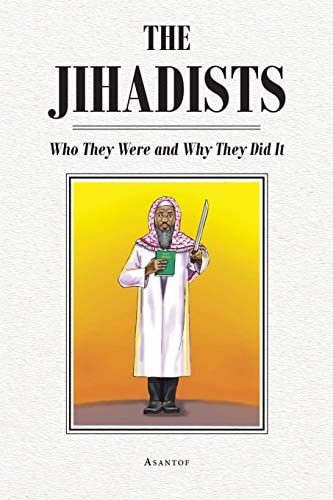 The Jihadists Who They Were and Why They Did It