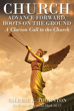 Church Advance Forward, Boots on the Ground A Clarion Call to the Church