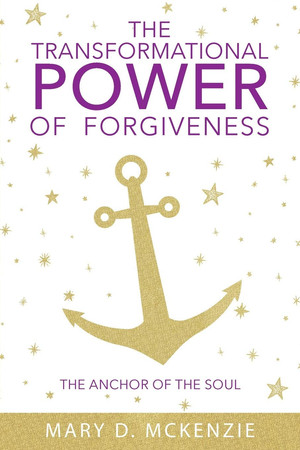 The Transformational Power of Forgiveness The Anchor of the Soul