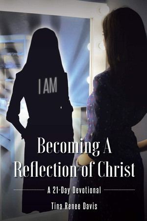Becoming a Reflection of Christ A 21-Day Devotional