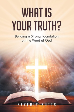 What Is Your Truth? Building a Strong Foundation on the Word of God