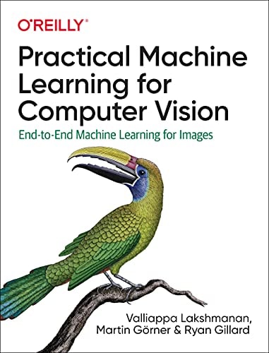 Practical Machine Learning for Computer Vision: End-to-end Machine Learning for Images