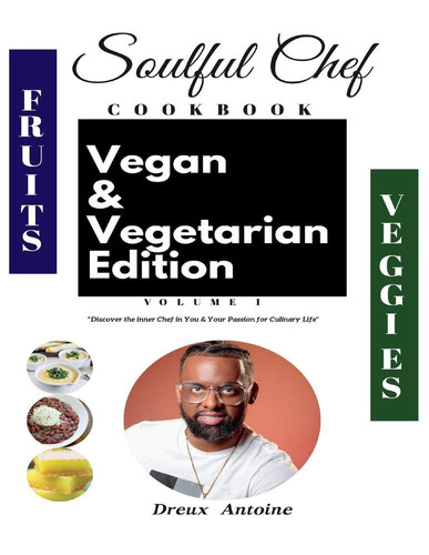Soulful Chef Vegan and Vegetarian Edition Vol 1