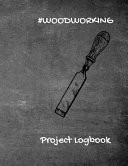#Woodworking A Complete Project Logbook for Woodworking