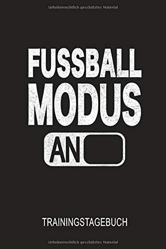 Fussball Modus an Trainingstagebuch 120 Seiten 6x9 Blankobuch, Logbuch, Notizbuch Zum Festhalten Aller Fortschritte Beim Trainieren