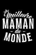 Meilleure Maman du Monde Journal Intime Ou Carnet de Notes Personnel. Cadeau Pour l'Anniversaire de Maman Ou Cadeaux Pour Célébrer la Fête des Mères