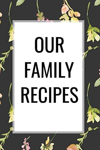 Our Family Recipes Blank Cookbook to Write In