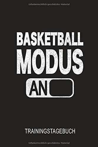 Basketball Modus an Trainingstagebuch 120 Seiten 6x9 Blankobuch, Logbuch, Notizbuch Zum Festhalten Aller Fortschritte Beim Trainieren