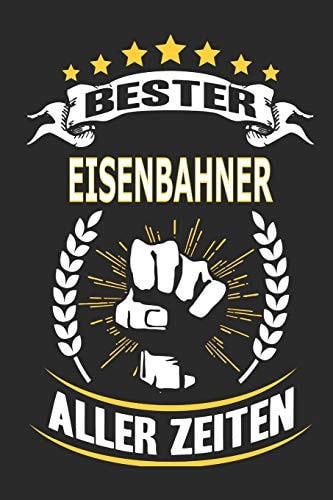 Bester Eisenbahner Aller Zeiten Notizbuch, Notizblock, Geschenk Buch Mit 110 Linierten Seiten