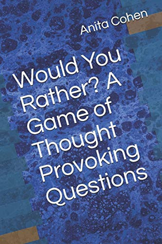 Would You Rather? a Game of Thought Provoking Questions