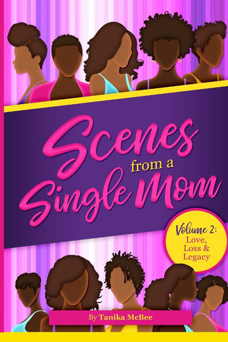 Scenes From A Single Mom, Volume II Love, Loss + Legacy