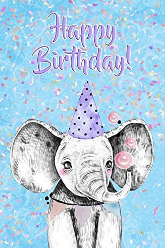 Happy Birthday! Lined Notebook As a Birthday Card Cute Elephant Blue Cover Great Gift