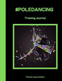 #POLEDANCING Training Journal A Pole Dancing Practice Log And Diary