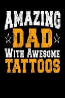 Amazing Dad with Awesome Tattoos Blank Notebook, Notepad, Jotter & Journal. 100 Pages 9x6 Ruled - Father's Day Or Birthday Present Vintage Look Cover