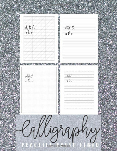 Calligraphy Practice Paper Lined: 160 Sheets Calligraphy and Modern Lettering Practice Workbook for Adults - Modern 160 Sheet Pad with Slant Angled, ... and Handwriting Practice Lines Silver Glitter
