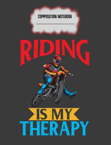 Riding Is My Therapy Composition Notebook Motocross Dirt Bike Rider College Ruled Lined Paper