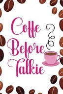 Coffe Before Talkie Blank Lined Notebook Journal Diary Composition Notepad 120 Pages 6x9 Paperback ( Coffee Lover Gift )(Grain Coffee)